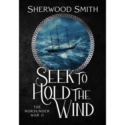 Seek to Hold The Wind: The Norsunder War II - Hardcover