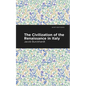 The Civilization of the Renaissance in Italy - Hardcover