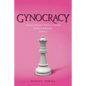 Gynocracy: Unique Women Who Changed World History: HERStory - Paperback