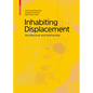 Inhabiting Displacement: Architecture and Authorship - Hardcover