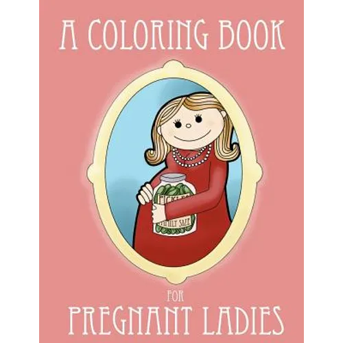 A Coloring Book for Pregnant Ladies - Paperback