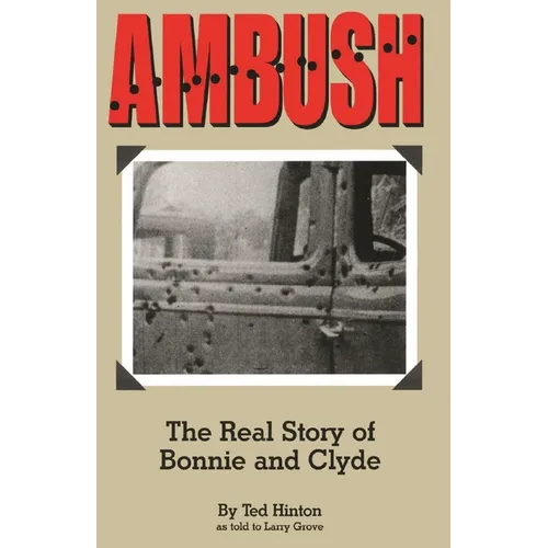 Ambush: The Real Story of Bonnie and Clyde - Paperback