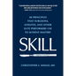 Skill: 40 principles that surgeons, athletes, and other elite performers use to achieve mastery - Paperback