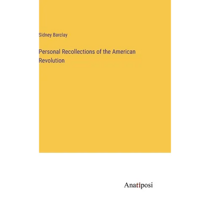 Personal Recollections of the American Revolution - Hardcover
