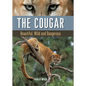 The Cougar: Beautiful, Wild and Dangerous - Hardcover