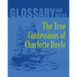 The True Confessions of Charlotte Doyle Glossary and Notes: The True Confessions of Charlotte Doyle - Paperback