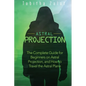 Astral Projection: The Complete Guide for Beginners on Astral Projection, and How to Travel the Astral Plane - Paperback