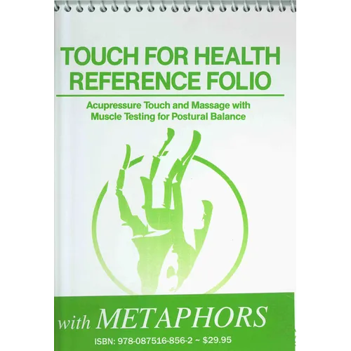 Touch for Health Reference Pocket Folio with Chinese 5 Element Metaphors: Acupressure Touch and Massage with Muscle Testing for Postural Balance - Spiral