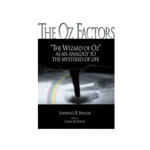 The Oz Factors: The Wizard of Oz as an Analogy to the Mysteries of Life - Paperback