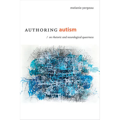 Authoring Autism: On Rhetoric and Neurological Queerness - Paperback