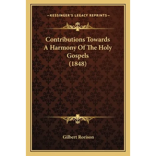 Contributions Towards a Harmony of the Holy Gospels (1848) - Paperback