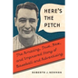 Here's the Pitch: The Amazing, True, New, and Improved Story of Baseball and Advertising - Hardcover