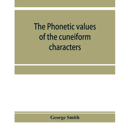 The phonetic values of the cuneiform characters - Paperback