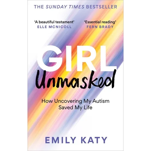 Girl Unmasked: How Uncovering My Autism Saved My Life - Paperback