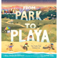 From Park to Playa: The Trails That Connect Us - Hardcover
