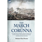 The March to Corunna: Letters from Moore's Army in Portugal and Spain During the Peninsular War by a British Officer 1808-1809 - Paperback