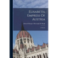 Elisabeth, Empress Of Austria: A Memoir - Paperback