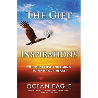 The Gift of Inspirations: You Must Lose Your Mind to Find Your Heart - Paperback
