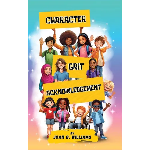 Character Grit Acknowledgement: A Collection Of Empowering Poems For All Ages - Hardcover