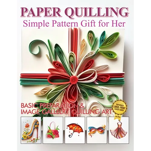 Paper Quilling Simple Pattern Gift for Her: Basic Preparation and Image Gallery Quilling Art - Paperback