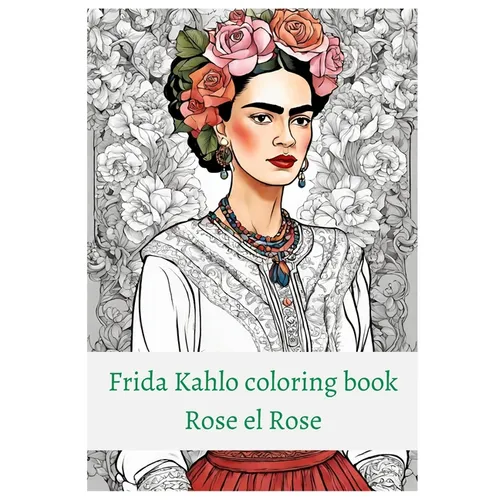 Premium Frida Kahlo coloring book Rose el Rose - Paperback