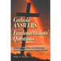 Catholic Answers to Fundamentalists' Questions: Revised, Expanded, and Referenced to the Catechism of the Catholic Church - Paperback