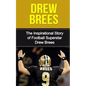 Drew Brees: The Inspirational Story of Football Superstar Drew Brees - Paperback