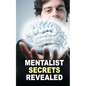 Mentalist Secrets Revealed: The Book Mentalists Don't Want You To See! - Paperback