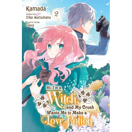Hi, I'm a Witch, and My Crush Wants Me to Make a Love Potion, Vol. 2 - Paperback