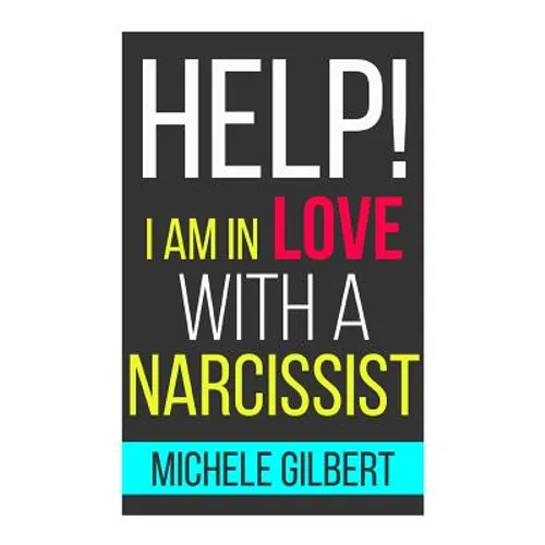 Help! I'm in Love with a Narcissit: Help! I'm in Love with a Narcissit - Paperback