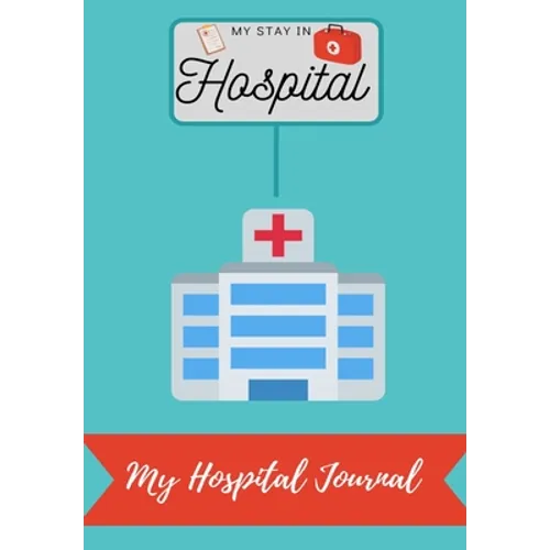 My Stay In Hospital: My Hospital Journal - Paperback