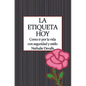 La Etiqueta, Hoy: Como IR Por La Vida Con Seguridad Y Estilo - Paperback