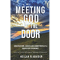 Meeting God at the Door: Conversations, Choices, and Commitments of a Near Death Experience - Paperback