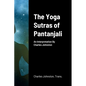 The Yoga Sutras of Pantanjali: An Interpretation By Charles Johnston - Paperback
