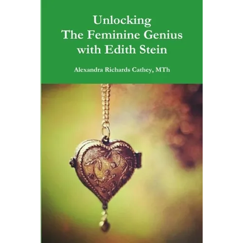 Unlocking the Feminine Genius with Edith Stein - Paperback