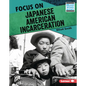 Focus on Japanese American Incarceration - Library Binding