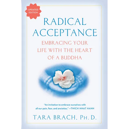 Radical Acceptance: Embracing Your Life with the Heart of a Buddha - Paperback