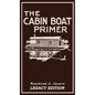 The Cabin Boat Primer (Legacy Edition): The Classic Guide Of Cabin-Life On The Water By Building, Furnishing, And Maintaining Maintaining Rustic House - Hardcover