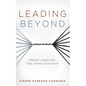 Leading Beyond: Biblical Leadership That Unifies Opposition - Hardcover