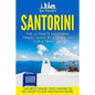 Santorini: The Ultimate Santorini Travel Guide By A Traveler For A Traveler: The Best Travel Tips; Where To Go, What To See And Much More - Paperback