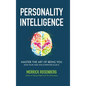 Personality Intelligence: Master the Art of Being You (For Your Sake and Everyone Else's) - Hardcover