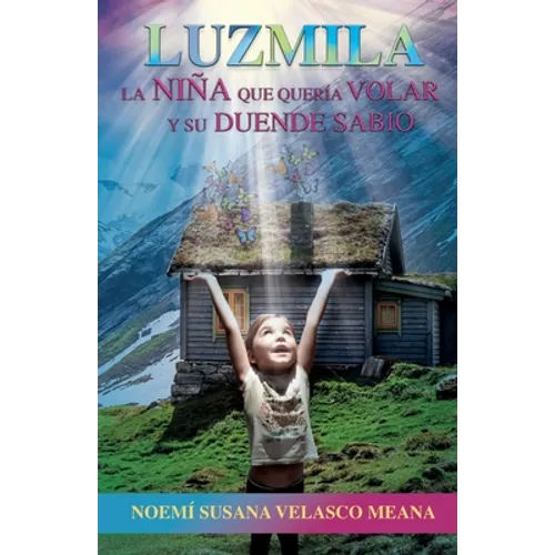 Luzmila: La niña que quería volar y su duende sabio - Paperback