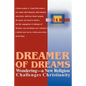 Dreamer of Dreams: Wondering--A New Religion Challenges Christianity - Paperback