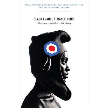 Black France/France Noire: The History and Politics of Blackness - Paperback