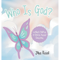Who Is God?: Leading Children to God by Asking Questions - Hardcover