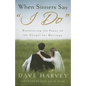 When Sinners Say "i Do": Discovering the Power of the Gospel for Marriage - Paperback