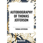 Autobiography of Thomas Jefferson - Hardcover