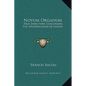 Novum Organum: True Directions Concerning The Interpretation Of Nature - Hardcover