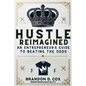 Hustle Reimagined: An Entrepreneur's Guide to Beating the Odds - Paperback