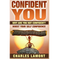 Confident You: Why Are You Not Confident? Boost Your Self Confidence - Paperback